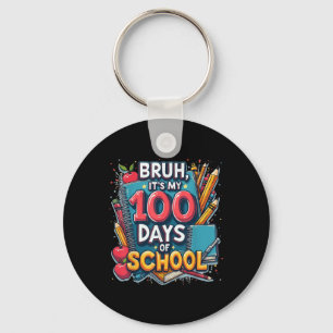 Bruh Its My 100 Days Of School 100th Day Of School Key Ring