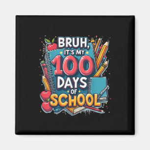 Bruh Its My 100 Days Of School 100th Day Of School Magnet