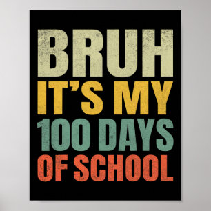 Bruh Its My 100 Days Of School 100th Day Of School Poster