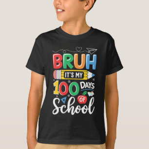 Bruh Its My 100 Days Of School 100th Day Of School T-Shirt