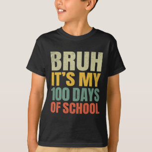 Bruh Its My 100 Days Of School 100th Day Of School T-Shirt
