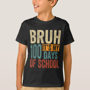 Bruh Its My 100 Days Of School Boys 100th Day Of S T-Shirt