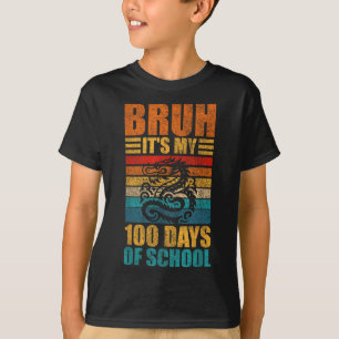 Bruh Its My 100 Days Of School Dragon 100th Day Of T-Shirt