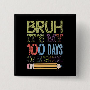 Bruh Its My 100 Days Of School Funny 100th Day 15 Cm Square Badge