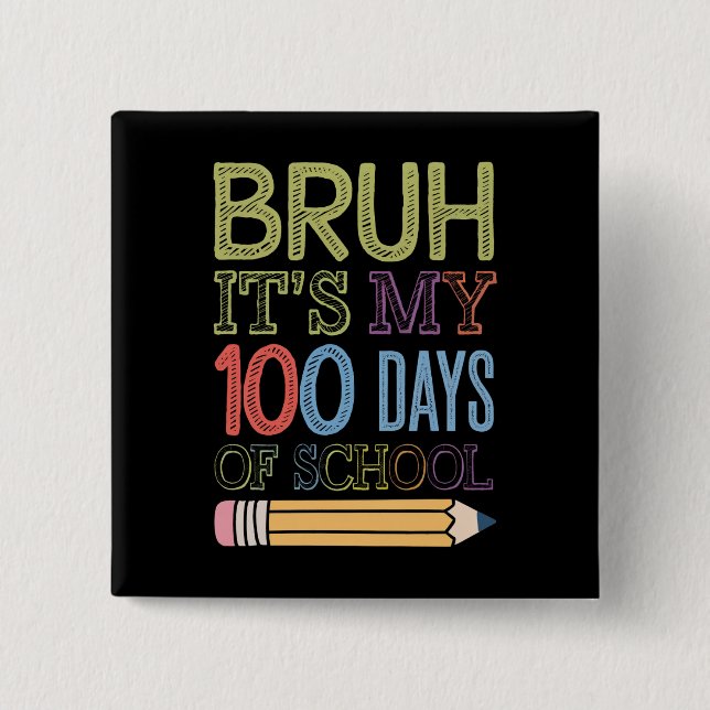 Bruh Its My 100 Days Of School Funny 100th Day  15 Cm Square Badge (Front)
