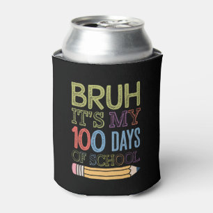Bruh Its My 100 Days Of School Funny 100th Day  Can Cooler
