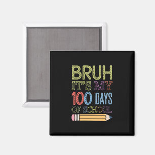 Bruh Its My 100 Days Of School Funny 100th Day  Magnet