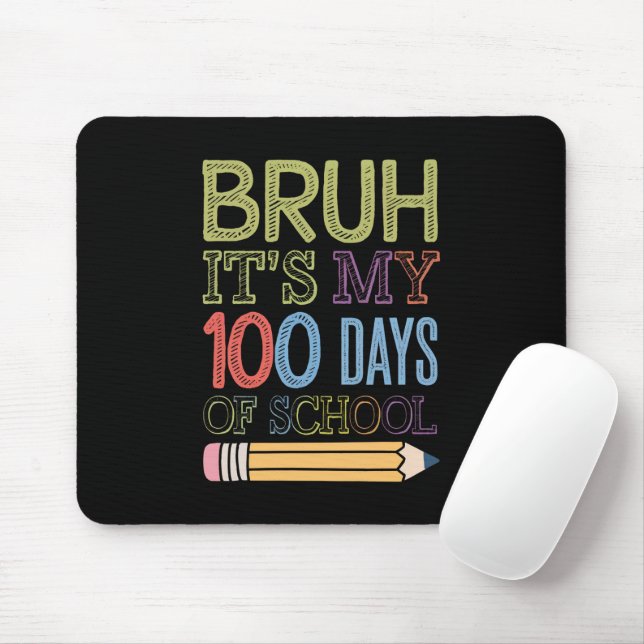 Bruh Its My 100 Days Of School Funny 100th Day  Mouse Mat (With Mouse)