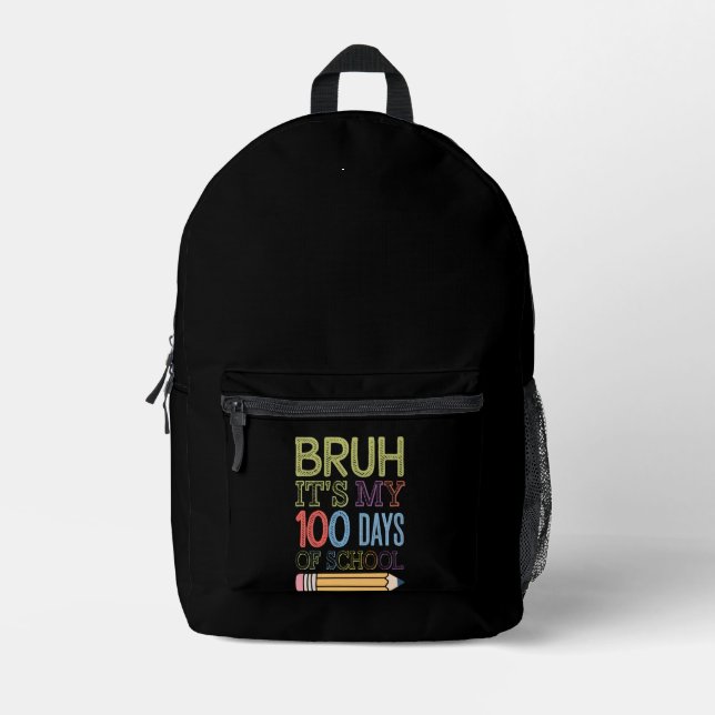 Bruh Its My 100 Days Of School Funny 100th Day  Printed Backpack (Front)