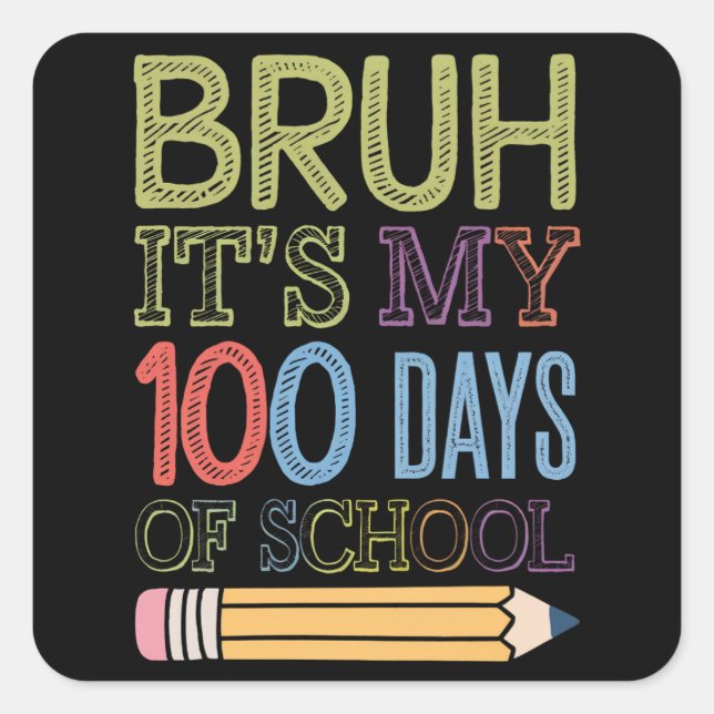 Bruh Its My 100 Days Of School Funny 100th Day  Square Sticker (Front)