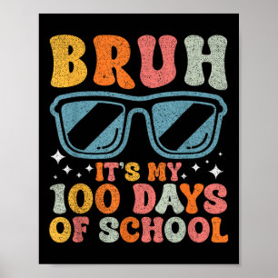 Bruh Its My 100 Days Of School Funny Boys Kids 100 Poster