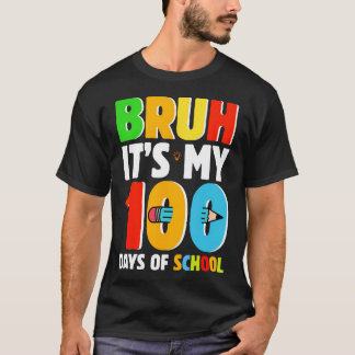 Bruh Its My 100 Days Of School Funny Boys Kids 100 T-Shirt