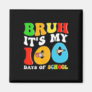 Bruh Its My 100 Days Of School Funny Groovy School Magnet