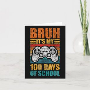 Bruh Its My 100 Days Of School Gamer Boy 100th Day Card