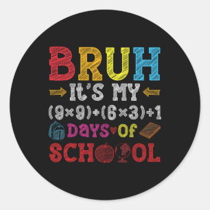Bruh It's My 100 Days Of School Math Formula Math Classic Round Sticker