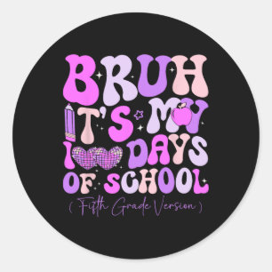 Bruh Its My 100 Days Of School Retro Fifth Grade T Classic Round Sticker