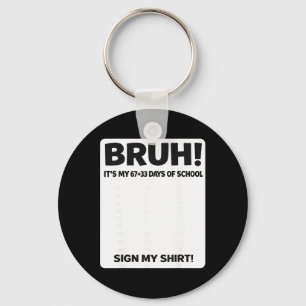 Bruh It's My 100 Days Of School Sign My Shirt Stud Key Ring