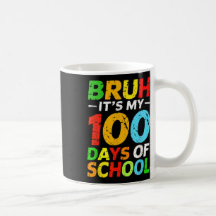 Bruh Its My 100 Days Of School Student 100th Day O Coffee Mug