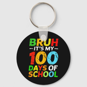 Bruh Its My 100 Days Of School Student 100th Day O Key Ring