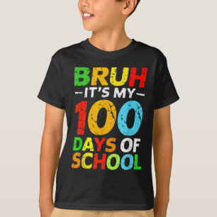 Bruh Its My 100 Days Of School Student 100th Day O T-Shirt