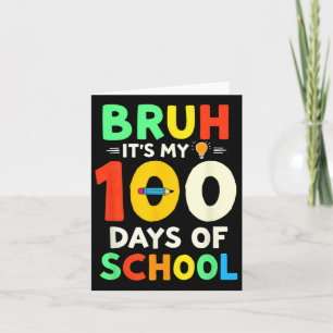 Bruh Its My 100 Days Of School Student Teacher 1  Card