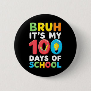 Bruh Its My 100 Days Of School Student Teacher 6 Cm Round Badge