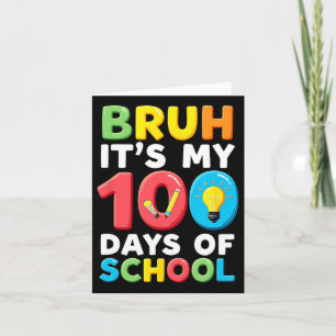 Bruh Its My 100 Days Of School Student Teacher Card