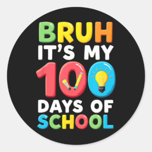 Bruh Its My 100 Days Of School Student Teacher Classic Round Sticker