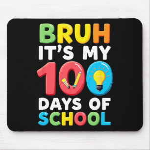 Bruh Its My 100 Days Of School Student Teacher Mouse Mat