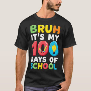 Bruh Its My 100 Days Of School Student Teacher T-Shirt