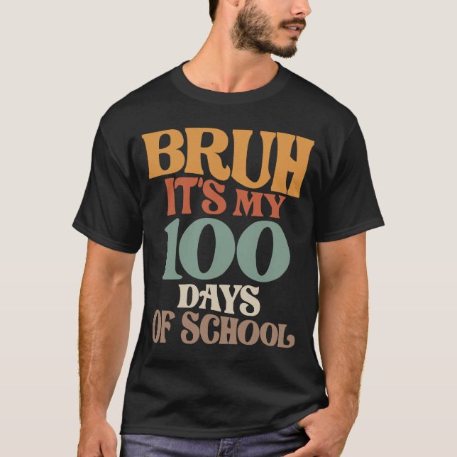 Bruh, Its My 100th Day - Fun School Celebration T-Shirt (Front)