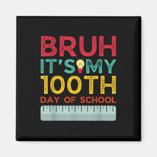 Bruh Its My 100th Day Of School 2025 Funny Bruh Ou Magnet