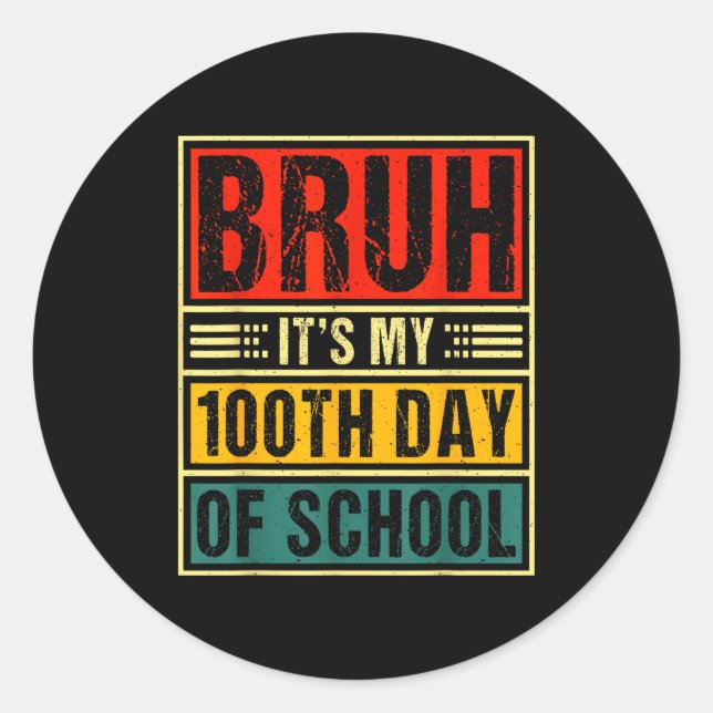 Bruh It's My 100th Day Of School Boys _ 100 Days O Classic Round Sticker (Front)