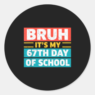 Bruh It's My 100th Day Of School Boys Kids 67 Meme Classic Round Sticker