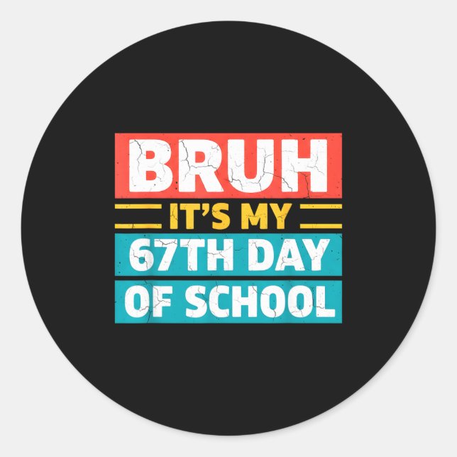 Bruh It's My 100th Day Of School Boys Kids 67 Meme Classic Round Sticker (Front)
