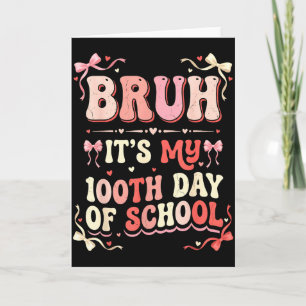 Bruh Its My 100th Day Of School Coquette Bow Boys Card