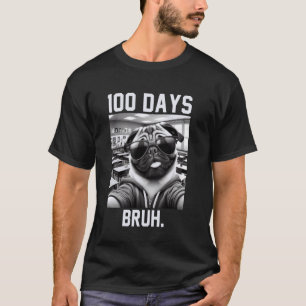 Bruh It's My 100th Day Of School Dog 100 Days Smar T-Shirt