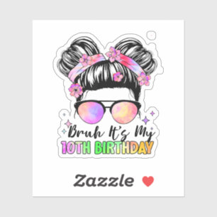 Bruh It's My 10th Birthday 10 Year Old