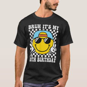 Bruh Its My 10th Birthday 10 Year Old Birthday Boy T-Shirt