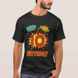 Bruh It's My 10th Birthday 10 Year Old Comic Birth T-Shirt