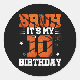 Bruh Its My 10th Birthday Basketball Boys 10 Years Classic Round Sticker