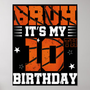Bruh Its My 10th Birthday Basketball Boys 10 Years Poster