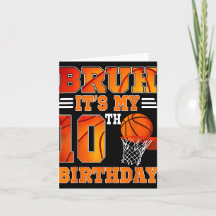 Bruh Its My 10th Birthday Basketball Theme 10 Year Card