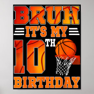 Bruh Its My 10th Birthday Basketball Theme 10 Year Poster