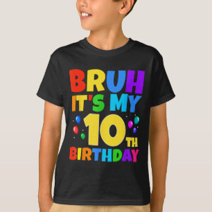 Bruh Its My 10th Birthday Funny 10 Year Old Party T-Shirt
