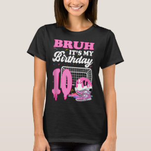 Bruh Its My 10th Birthday Soccer Ice Cream Drip Th T-Shirt