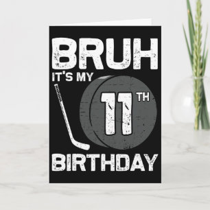 Bruh It's My 11th Birthday 11 Year Old Hockey Play Card