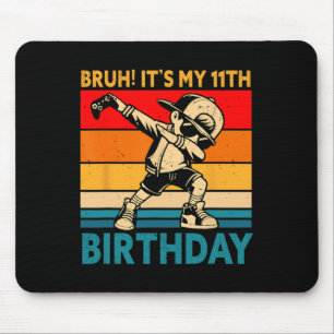 Bruh It's My 11th Birthday 11 Years Old Boy Dabbin Mouse Mat