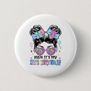 Bruh It's My 11th Birthday 11 Years Old For Girl T 6 Cm Round Badge