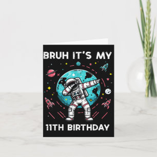 Bruh Its My 11th Birthday Astronaut Dab 11 Bday Bo Card